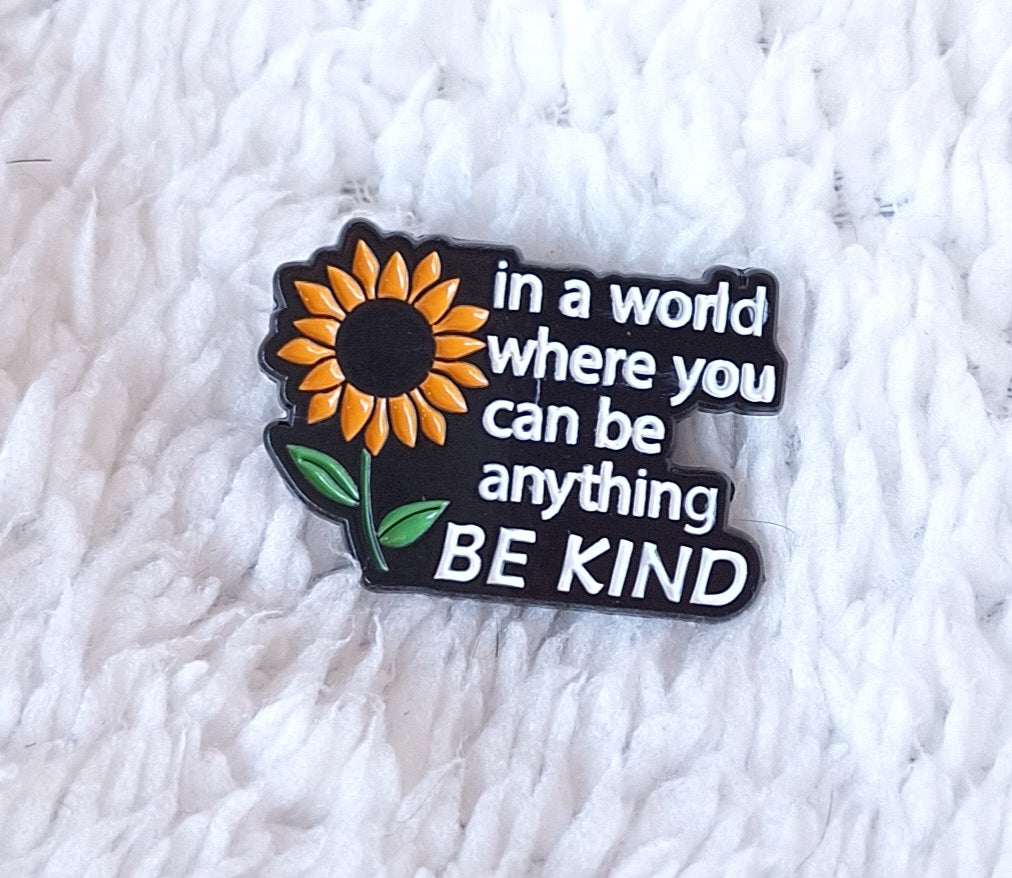 Brooch Pin Motivational " In a world you can be anything BE KIND "