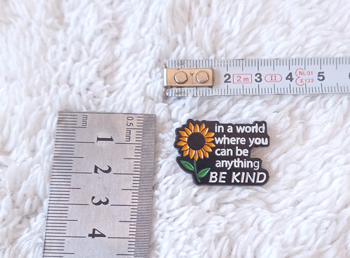 Brooch Pin Motivational " In a world you can be anything BE KIND "